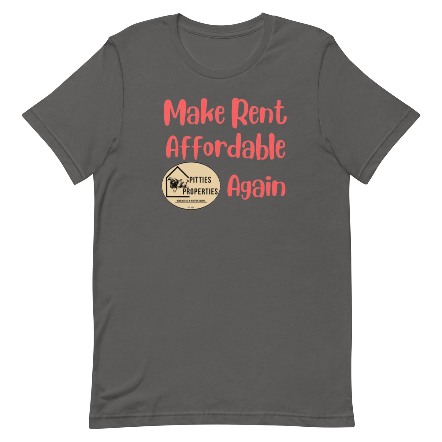 Pitties Properties focuses on affordability with our rentals. Wear this shirt proudly around town and let everyone know to Make Rent Affordable Again.