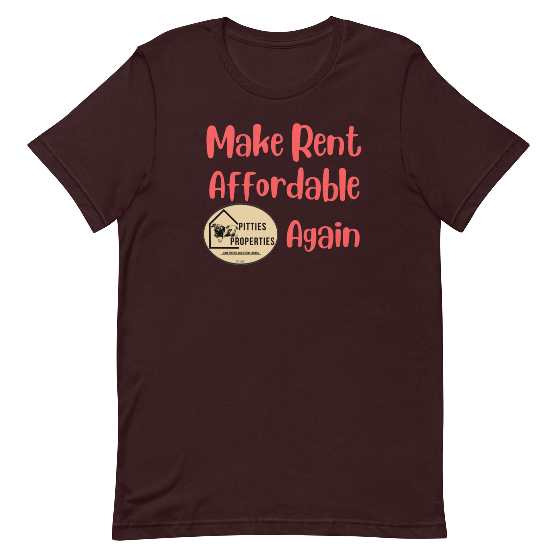 Pitties Properties focuses on affordability with our rentals. Wear this shirt proudly around town and let everyone know to Make Rent Affordable Again.